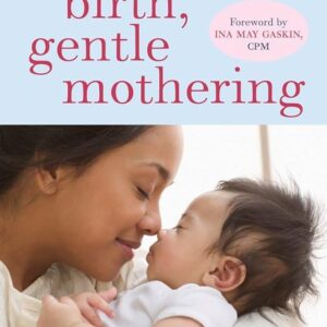 Gentle Birth, Gentle Mothering - Sarah Buckley